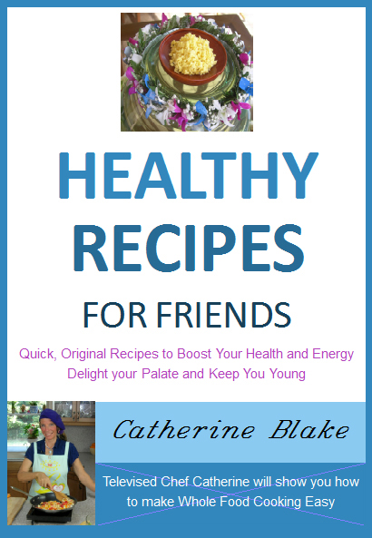Healthy Recipes for Friends front cover by Catherine Blake